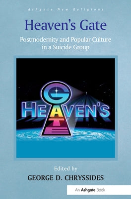 Heaven's Gate: Postmodernity and Popular Culture in a Suicide Group by Chryssides, George D.