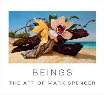 Beings: The Art of Mark Spencer by Campbell, Clayton