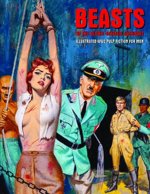 Beasts of the Blood-Stained Jackboot: Illustrated Ww2 Pulp Fiction for Men by Pentangeli, Pep