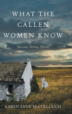 What The Callen Women Know by McCullough, Karen Anne