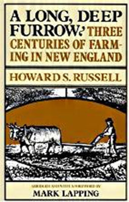 A Long, Deep Furrow: Three Centuries of Farming in New England by Russell, Howard S.