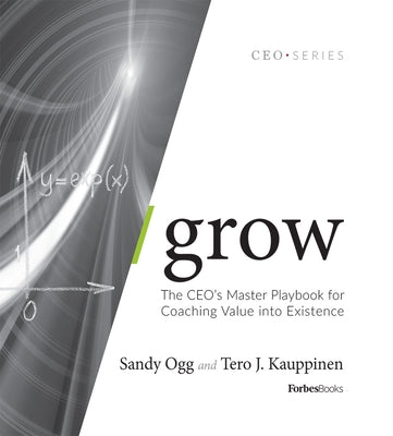 Grow: The Ceo's Master Playbook for Coaching Value Into Existence by Ogg, Sandy