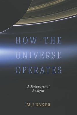 How the Universe Operates by Baker, M. J.