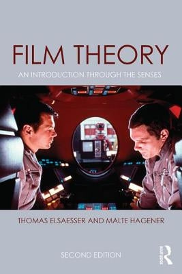 Film Theory: An Introduction through the Senses by Elsaesser, Thomas