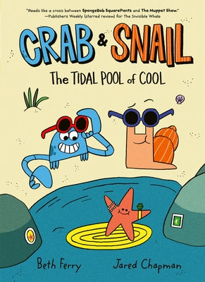 Crab and Snail: The Tidal Pool of Cool by Ferry, Beth