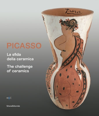 Picasso: The Challenge of Ceramics by Picasso, Pablo