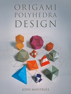 Origami Polyhedra Design by Montroll, John