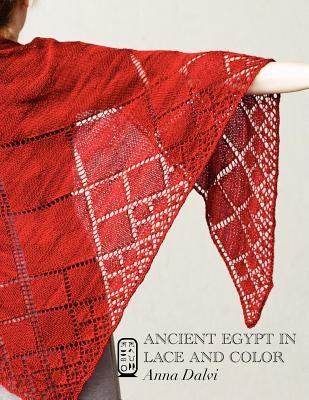 Ancient Egypt in Lace and Color by Dalvi, Anna