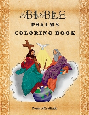 Bible Psalms Coloring Book: Inspirational Coloring Book with Scripture for Adults & Teens by Gratitude, Power Of