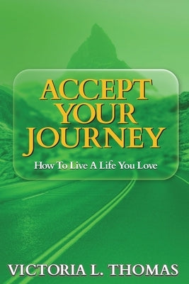 Accept Your Journey by Thomas, Victoria