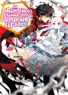 An Archdemon's Dilemma: How to Love Your Elf Bride: Volume 1 (Light Novel): Volume 1 by Teshima, Fuminori