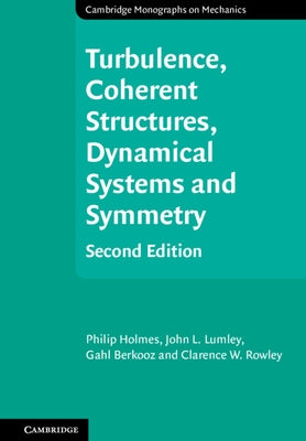 Turbulence, Coherent Structures, Dynamical Systems and Symmetry by Holmes, Philip