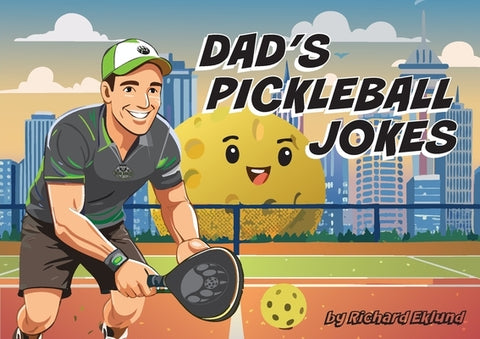 Dad's Pickleball Jokes by Eklund, Richard