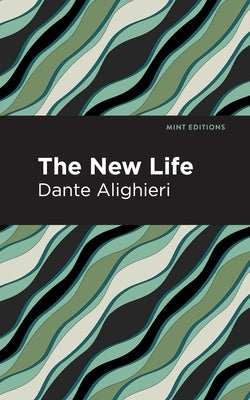 The New Life by Alighieri, Dante