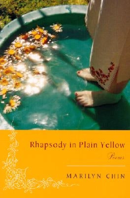 Rhapsody in Plain Yellow by Chin, Marilyn