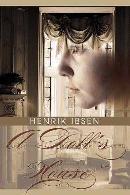 A Doll's House by Ibsen, Henrik Johan