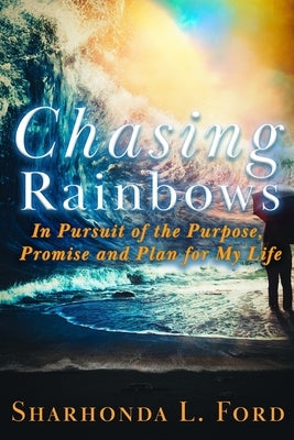 Chasing Rainbows by Ford, Sharhonda L.