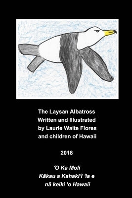 The Laysan Albatross - Mōlī by Flores, Laurie Waite