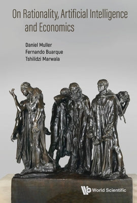 On Rationality, Artificial Intelligence and Economics by Daniel Muller, Fernando Buarque &. Tshil