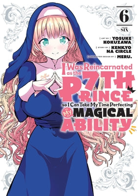 I Was Reincarnated as the 7th Prince So I Can Take My Time Perfecting My Magical Ability 6 by Kokuzawa, Yosuke