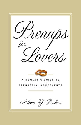 Prenups for Lovers: A Romantic Guide to Prenuptial Agreements by Dubin, Arlene