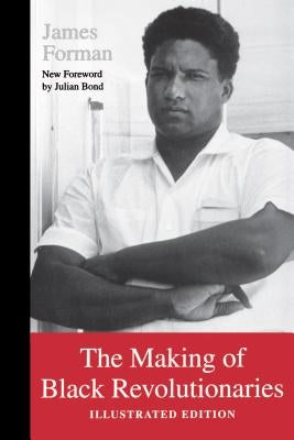 The Making of Black Revolutionaries: Illustrated Edition by Forman, James