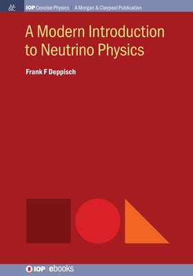 A Modern Introduction to Neutrino Physics by Deppisch, Frank F.