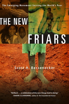 The New Friars: The Emerging Movement Serving the World's Poor by Bessenecker, Scott A.