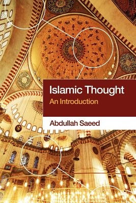 Islamic Thought: An Introduction by Saeed, Abdullah