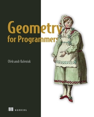 Geometry for Programmers by Kaleniuk, Oleksandr