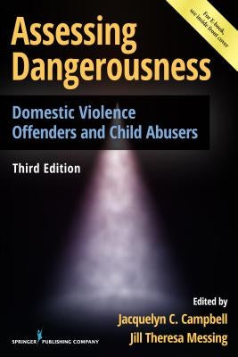 Assessing Dangerousness: Domestic Violence Offenders and Child Abusers by Campbell, Jacquelyn C.