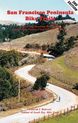 San Francisco Peninsula Bike Trails: 32 Road and Mountain Bike Rides Through San Francisco and San Mateo Counties by Boisvert, Conrad J.