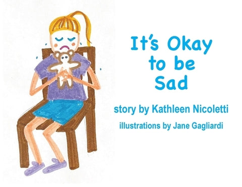 It's Okay to be Sad by Nicoletti, Kathleen