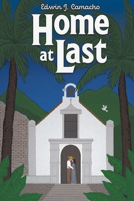 Home at Last by Camacho, Edwin J.