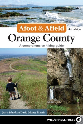 Afoot & Afield: Orange County: A Comprehensive Hiking Guide by Schad, Jerry