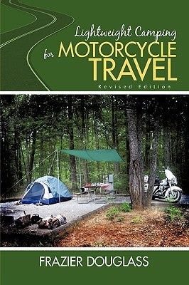 Lightweight Camping for Motorcycle Travel: Revised Edition by Douglass, Frazier