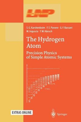 The Hydrogen Atom: Precision Physics of Simple Atomic Systems by Karshenboim, S. G.