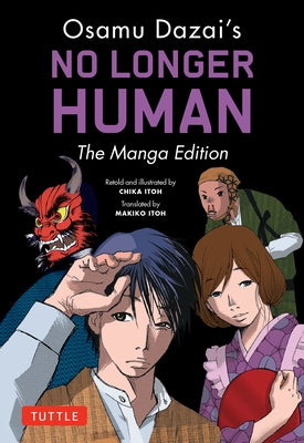 Osamu Dazai's No Longer Human: The Manga Edition by Dazai, Osamu