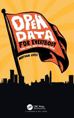 Open Data for Everybody: Using Open Data for Social Good by Coyle, Nathan