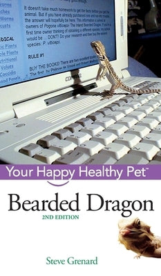 Bearded Dragon: Your Happy Healthy Pet by Grenard, Steve