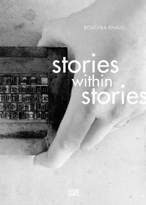 Bouchra Khalili: Stories Within Stories by Khalili, Bouchra