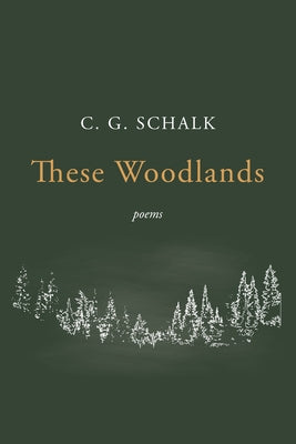 These Woodlands by Schalk, C. G.