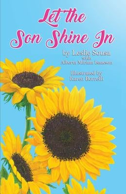 Let The Son Shine In by Sousa, Leslie Alberta