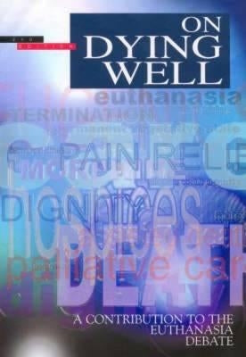 On Dying Well: A Contribution to the Euthanasia Debate by Church of England Board for Social Respo