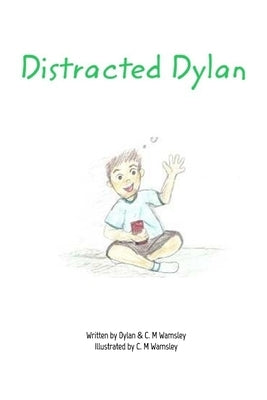 Distracted Dylan by Wamsley, C. M.