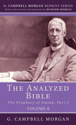 The Analyzed Bible, Volume 8 by Morgan, G. Campbell