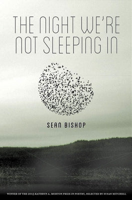 The Night We're Not Sleeping in by Bishop, Sean