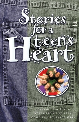 Stories for a Teen's Heart by Gray, Alice