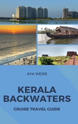 Kerala Backwaters Cruise Travel Guide by Weiss, Aya