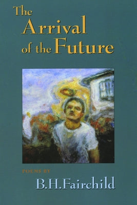 The Arrival of the Future by Fairchild, B. H.